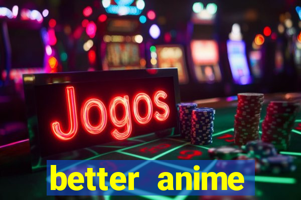 better anime download apk